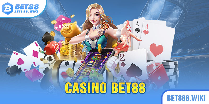 Giới thiệu sảnh cược Casino Bet88