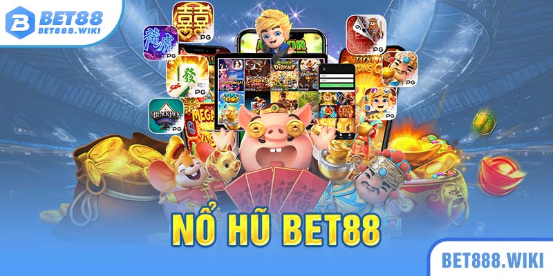 Đôi nét về sảnh chơi nổ hũ Bet88